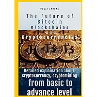 The Future of Bitcoin, Blockchains, and Cryptocurrencies Detailed explaination about cryptocurrency ,cryptomining from basic to advance level (Spanish Edition) The Future of Bitcoin, Blockchains, and Cryptocurrencies Detailed explaination about cryptocurrency ,cryptomining from basic to advance level (Spanish Edition) Hardcover Paperback