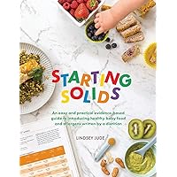 Starting Solids: An easy and practical evidence-based guide to introducing healthy baby food and allergens written by a dietitian Starting Solids: An easy and practical evidence-based guide to introducing healthy baby food and allergens written by a dietitian Paperback Kindle