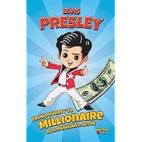 Elvis Presley: From Poverty to Millionaire as a Musician (Biography for Teens & Adults)