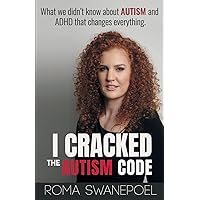 I Cracked The Autism Code: What We Didn't Know About Autism And ADHD That Changes Everything I Cracked The Autism Code: What We Didn't Know About Autism And ADHD That Changes Everything Paperback Kindle Hardcover