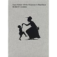 Kara Walker: White Shadows in Blackface