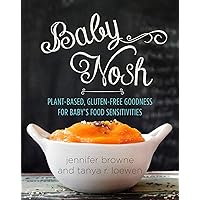 Baby Nosh: Plant-Based, Gluten-Free Goodness for Baby's Food Sensitivities Baby Nosh: Plant-Based, Gluten-Free Goodness for Baby's Food Sensitivities Kindle Hardcover