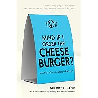 Mind If I Order the Cheeseburger?: And Other Questions People Ask Vegans Mind If I Order the Cheeseburger?: And Other Questions People Ask Vegans Paperback Audible Audiobook Kindle