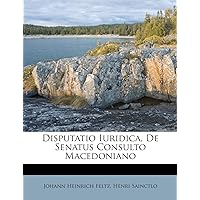 Disputatio Iuridica, De Senatus Consulto Macedoniano (Latin Edition)