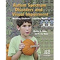 Autism Spectrum Disorders and Visual Impairment: Meeting Students' Learning Needs Autism Spectrum Disorders and Visual Impairment: Meeting Students' Learning Needs Kindle Paperback