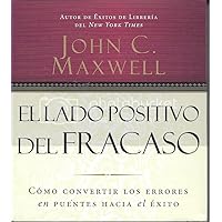 El lado positivo del fracaso/ Failing Forward (Spanish Edition) El lado positivo del fracaso/ Failing Forward (Spanish Edition) Kindle Paperback Audio CD