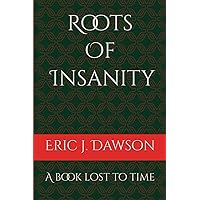 Roots Of Insanity: A book lost to time (The Forgotten Library of Baccara Academy) Roots Of Insanity: A book lost to time (The Forgotten Library of Baccara Academy) Paperback Kindle