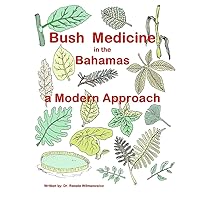 Bush Medicine in the Bahamas - A Modern Approach: Modern Phytotherapy is based on traditional Bush Medicines and plants are the foundation of many ... therapies and should get more attention. Bush Medicine in the Bahamas - A Modern Approach: Modern Phytotherapy is based on traditional Bush Medicines and plants are the foundation of many ... therapies and should get more attention. Paperback