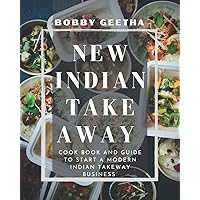 New Indian Take away: Cook book and guide to start a modern Indian takeaway business New Indian Take away: Cook book and guide to start a modern Indian takeaway business Kindle Paperback