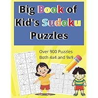 Big Book of Kid's Sudoku Puzzles: Over 900 Beginner Sudoku Puzzles, 4x4 and 9x9, with increasing difficulty