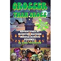 Grosser than Gross Adventures at Monster Mayhem Middle School Volume 1 Grosser than Gross Adventures at Monster Mayhem Middle School Volume 1 Paperback Kindle
