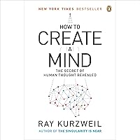 How to Create a Mind: The Secret of Human Thought Revealed How to Create a Mind: The Secret of Human Thought Revealed Audible Audiobook Hardcover Kindle Paperback Audio CD