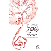 Pourquoi j'ai mangé mon placenta (French Edition) Pourquoi j'ai mangé mon placenta (French Edition) Kindle Paperback