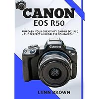 CANON EOS R50: Unleash Your Creativity Canon EOS R50 - The Perfect Mirrorless Companion