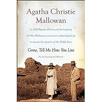 Come, Tell Me How You Live: An Archaeological Memoir Come, Tell Me How You Live: An Archaeological Memoir Paperback Kindle Hardcover Mass Market Paperback