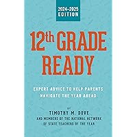 12th Grade Ready: Expert Advice to Help Parents Navigate the Year Ahead 12th Grade Ready: Expert Advice to Help Parents Navigate the Year Ahead Kindle Paperback