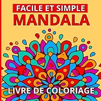 Facile Et Simple Mandala Livre De Coloriage: Des mandalas géniaux à colorier pour les enfants (Activités de coloriage créatif). (French Edition)