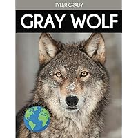 Gray Wolf: Fascinating Animal Facts for Kids (This Incredible Planet) Gray Wolf: Fascinating Animal Facts for Kids (This Incredible Planet) Paperback Kindle