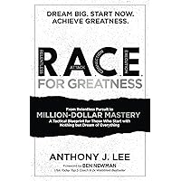 R.A.C.E. for Greatness: From Relentless Pursuit to Million-Dollar Mastery: A Tactical Blueprint for Those Who Start with Nothing but Dream of Everything R.A.C.E. for Greatness: From Relentless Pursuit to Million-Dollar Mastery: A Tactical Blueprint for Those Who Start with Nothing but Dream of Everything Kindle Paperback