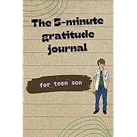 The 5-minute gratitude journal for teen son: gratitude journal give thanks | gratitude journal and habit tracker and goal planner | daily workbook