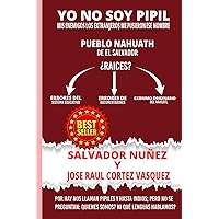 YO NO SOY PIPIL: MIS ENEMIGOS LOS EXTRANJEROS ME PUSIERON ESE NOMBRE. (Spanish Edition) YO NO SOY PIPIL: MIS ENEMIGOS LOS EXTRANJEROS ME PUSIERON ESE NOMBRE. (Spanish Edition) Kindle Paperback