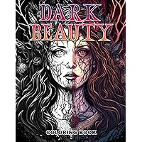 Dark Beauty Coloring Book: Creepy But Beautiful Gothic Horror Illustrations, 50 Amazing Pages To Color Dark Beauty Coloring Book: Creepy But Beautiful Gothic Horror Illustrations, 50 Amazing Pages To Color Paperback