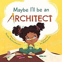 Maybe I'll be an Architect Maybe I'll be an Architect Paperback Kindle Hardcover