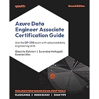 Azure Data Engineer Associate Certification Guide: Ace the DP-203 exam with advanced data engineering skills Azure Data Engineer Associate Certification Guide: Ace the DP-203 exam with advanced data engineering skills Paperback Kindle