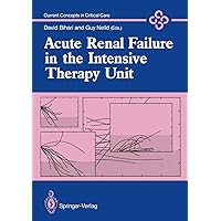 Acute Renal Failure in the Intensive Therapy Unit (Current Concepts in Critical Care) Acute Renal Failure in the Intensive Therapy Unit (Current Concepts in Critical Care) Kindle Paperback Hardcover