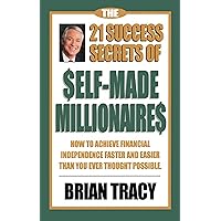 The 21 Success Secrets of Self-Made Millionaires: How to Achieve Financial Independence Faster and Easier Than You Ever Thought Possible (The Laws of Success Series) The 21 Success Secrets of Self-Made Millionaires: How to Achieve Financial Independence Faster and Easier Than You Ever Thought Possible (The Laws of Success Series) Kindle Audible Audiobook Paperback Hardcover