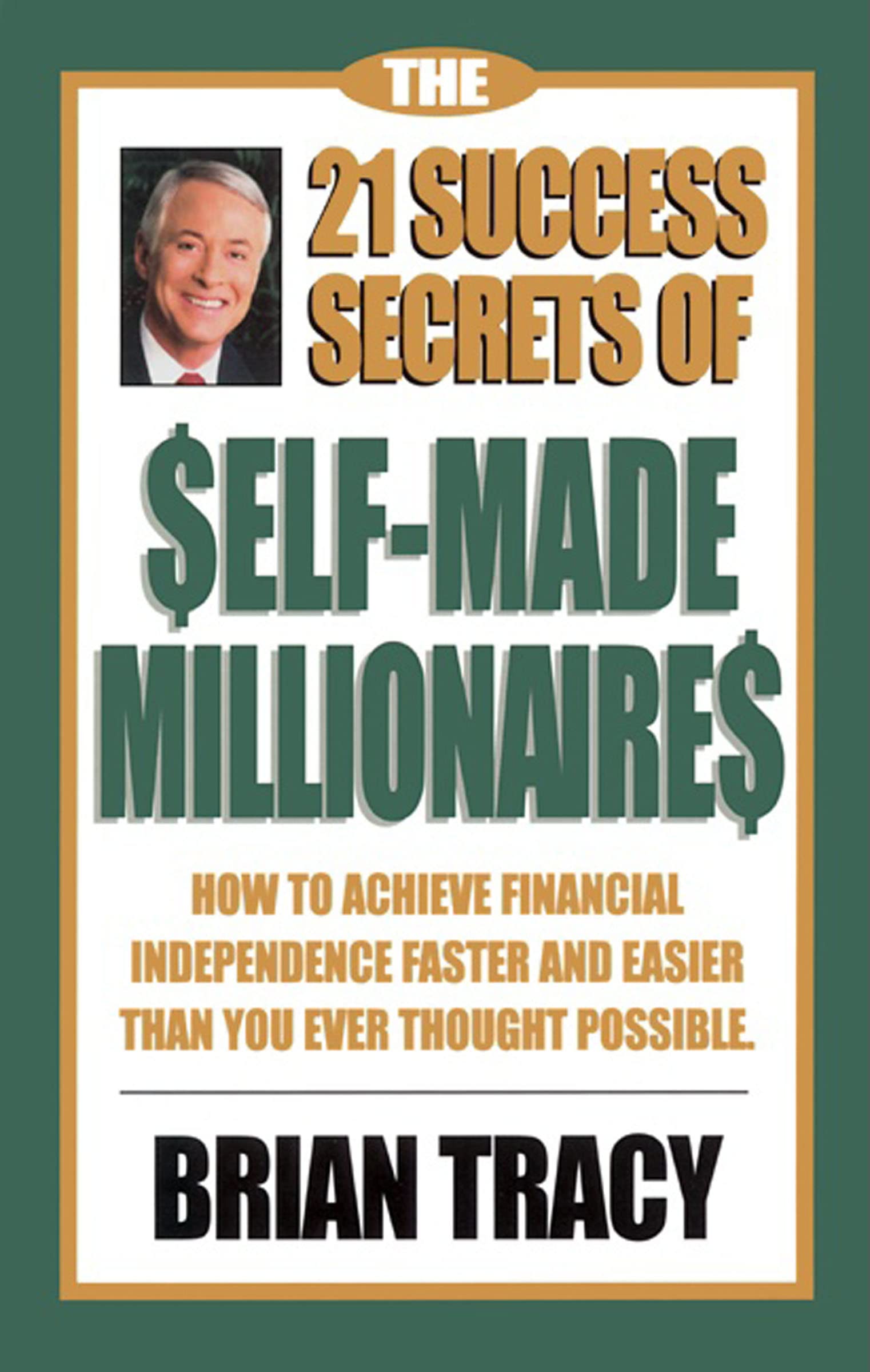 The 21 Success Secrets of Self-Made Millionaires: How to Achieve Financial Independence Faster and Easier Than You Ever Thought Possible (The Laws of Success Series)