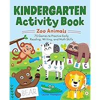 Kindergarten Activity Book: Zoo Animals: 75 Games to Practice Early Reading, Writing, and Math Skills (school skills activity books)