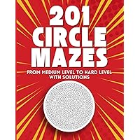 201 Circle Mazes | From Medium level to Hard level | With Solutions: Large Print | Difficult Maze | Stress Relief | Relaxation | Brain-Healthy ... Adults and smart Teens (Maze Activity Book)