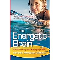 The Energetic Brain: Understanding and Managing ADHD The Energetic Brain: Understanding and Managing ADHD Paperback Kindle