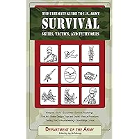 The Ultimate Guide to U.S. Army Survival Skills, Tactics, and Techniques (The Ultimate Guides)