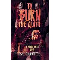 To Burn the Cloth To Burn the Cloth Hardcover Kindle Paperback