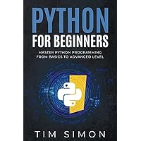 Python for Beginners: Master Python Programming from Basics to Advanced Level (Coding Made Easy)