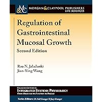 Regulation of Gastrointestinal Mucosal Growth: Second Edition (Colloquium Integrated Systems Physiology: From Molecule to Function to Disease)