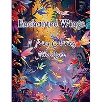 Enchanted Wings: A Fairy Coloring Adventure Enchanted Wings: A Fairy Coloring Adventure Paperback