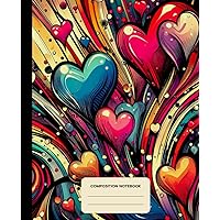 Composition Notebook College Ruled: Valentine Hearts Fantastic Aesthetic Illustration | Lined Paper Journal For School, College, Office, Work - 7.5