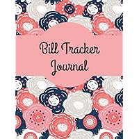Bill Tracker Journal: A Simple Bill Payment Tracker Log Book To Organize All of Your Business, Personal and Household Expenses.