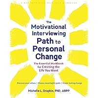 The Motivational Interviewing Path to Personal Change: The Essential Workbook for Creating the Life You Want The Motivational Interviewing Path to Personal Change: The Essential Workbook for Creating the Life You Want Paperback Audible Audiobook Kindle Audio CD