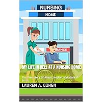 My Life In Hell At A Nursing Home My Life In Hell At A Nursing Home Kindle Paperback
