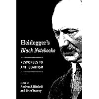Heidegger's Black Notebooks: Responses to Anti-Semitism Heidegger's Black Notebooks: Responses to Anti-Semitism Paperback Kindle Hardcover