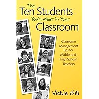 The Ten Students You'll Meet in Your Classroom: Classroom Management Tips for Middle and High School Teachers The Ten Students You'll Meet in Your Classroom: Classroom Management Tips for Middle and High School Teachers Paperback Kindle Hardcover