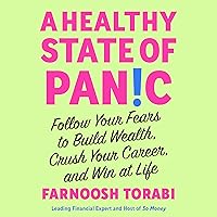 A Healthy State of Panic: Follow Your Fears to Build Wealth, Crush Your Career, and Win at Life A Healthy State of Panic: Follow Your Fears to Build Wealth, Crush Your Career, and Win at Life Hardcover Audible Audiobook Kindle Paperback Audio CD