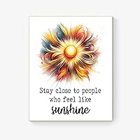 Stay Close To People Who Feel Like Sunshine Inspirational Colorful Art Print (Yellow 8x10)