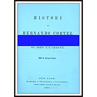 History of Hernando Cortez History of Hernando Cortez Kindle Hardcover Paperback