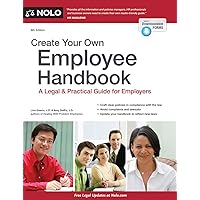 Create Your Own Employee Handbook: A Legal & Practical Guide for Employers Create Your Own Employee Handbook: A Legal & Practical Guide for Employers Paperback