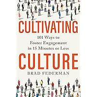 Cultivating Culture: 101 Ways to Foster Engagement in 15 Minutes or Less Cultivating Culture: 101 Ways to Foster Engagement in 15 Minutes or Less Hardcover Audible Audiobook Kindle Audio CD